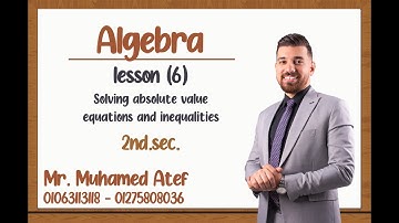 Lesson 6 (pure mathematics) , absolute equations and inequalities , 2nd sec (1st term)