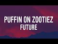 Future - Puffin on Zootiez (Lyrics)