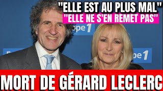 Mort de Gérard Leclerc , sa femme Julie au plus mal. " Elle ne s'en remet pas "