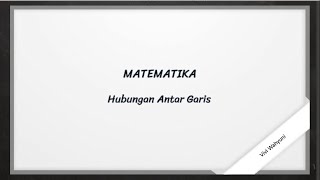 MATEMATIKA HUBUNGAN ANTAR GARIS KELAS IV