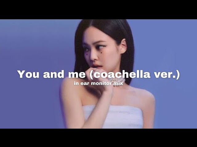 Jennie - you and me (coachella ver.) | in ear monitor mix | use headphones | (updated) class=