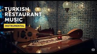 Free Turkish Restaurant Music - Instrumental - 10 Hours of Authentic & Traditional Background Music