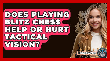 Does Playing Blitz Chess Help Or Hurt Tactical Vision? - The Board Game Xpert