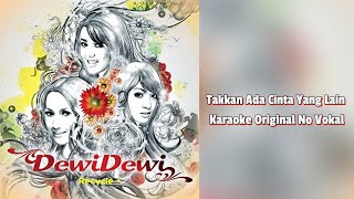 Dewi Dewi - Takkan Ada Cinta Yang Lain Karaoke Tanpa Vokal Original