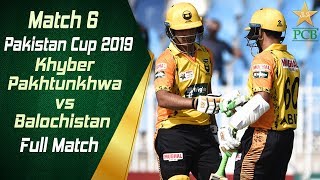 Match 6: Khyber Pakhtunkhwa Vs Balochistan | Full Match | Pakistan Cup 2019 | PCB