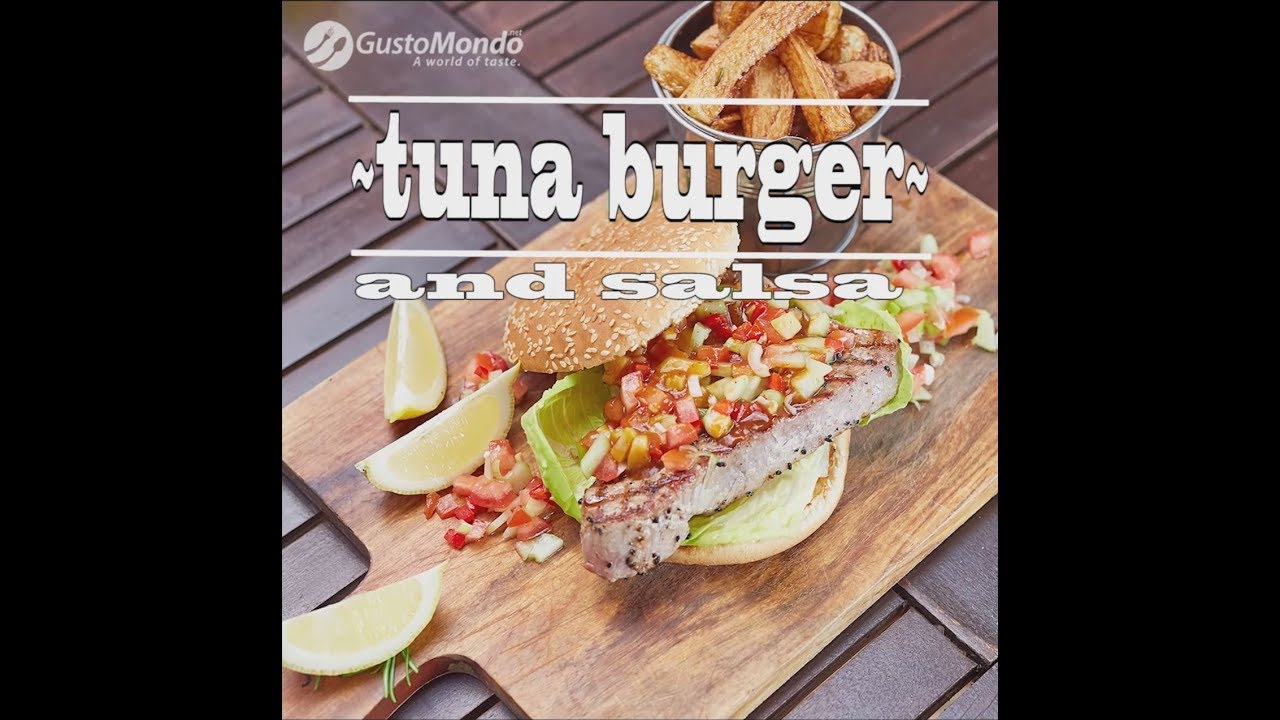 The best tuna burger and fresh salsa recipe Gustomondo YouTube