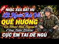 NGƯỜI TÌNH VÀ QUÊ HƯƠNG-LK Ca Nhạc Hải Ngoại BOLERO CÔNG TUẤN|Nhạc Lính Xưa 1975 CỰC NGỌT NGHE LÀ MÊ