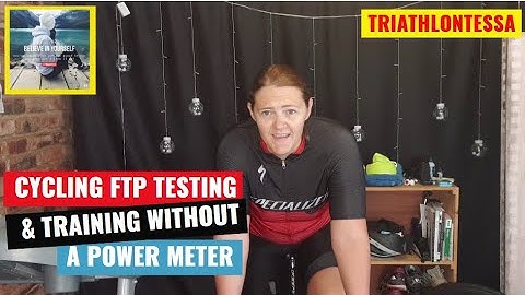 24. How to do Cycling FTP Testing & Training WITHOUT a Power meter