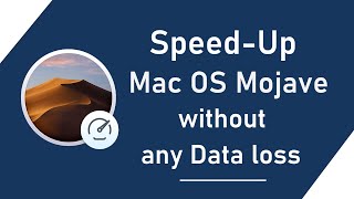 Speed-Up MacOS Mojave Immediately - Without Data Loss