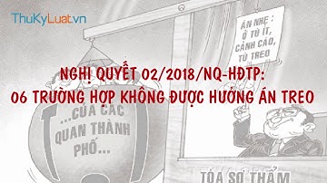 Nghị quyết 02/2018/NQ-HĐTP: 06 trường hợp không được hưởng án treo