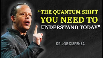 Dr. Joe Dispenza - The Quantum Shift, Understanding the Universe