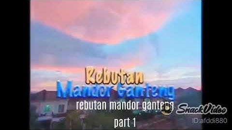 FTV - Rebutan Mandor Ganteng part 1/14
