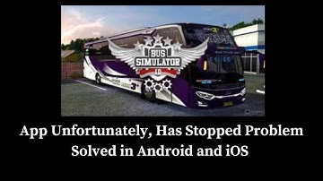 How to Solve Bus Simulator Indonesia App Unfortunately, Has Stopped Problem Solved