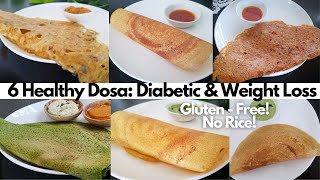 6 Weight Loss & Diabetic Dosa Recipes |High Protein Healthy Breakfast| Gluten Free | Culinary Aromas