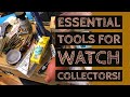 30 ESSENTIAL TOOLS FOR WATCH COLLECTORS!