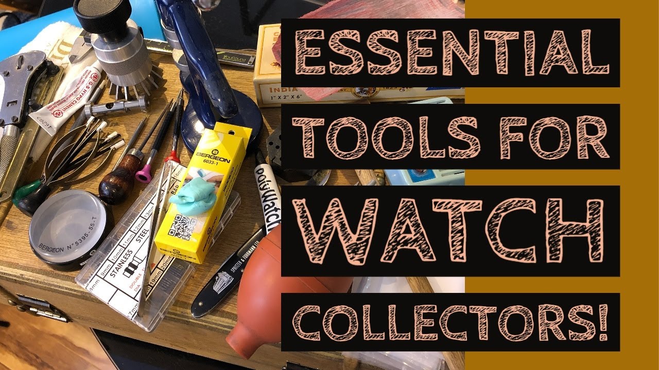 30 ESSENTIAL TOOLS FOR WATCH COLLECTORS! YouTube