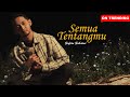 Sufian suhaimi  semua tentangmu official lyric