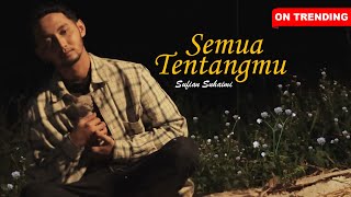 Sufian Suhaimi - Semua Tentangmu (Official Lyric Video)