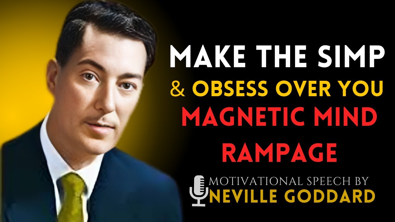 Magnetic Mind Rampage | Neville Goddard Style Speech on Obsession, Desire & Attraction