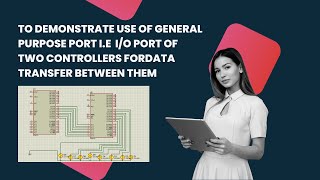 To Demonstrate Use of General Purpose I/O Port Of Two Controllers For Data Transfer Between Them 💡