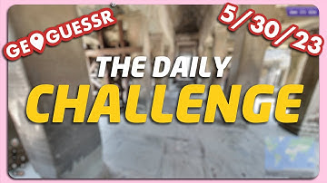 GeoGuessr Daily Challenge - 5/30/23