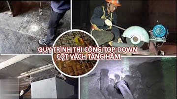 KTTC   Quy trình thi công topdown cột vách tầng hầm