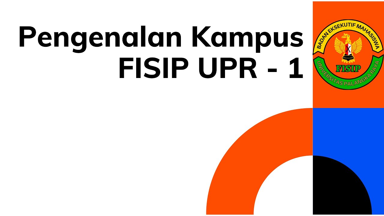 PENGENALAN KAMPUS FISIP UPR - 1