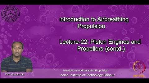 noc20-ae13-lec22_Lecture-22: Piston Engines and Propellers (contd.)