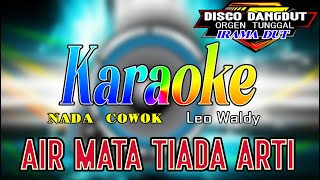 Air Mata Tiada Arti  Karaoke Leo Waldy nada Cowok Disco Dangdut Orgen Tunggal