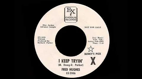 Fred Hughes - I Keep Tryin'