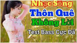 Nhạc Sống Thôn Quê Không Lời Test Bass Cực Đã.