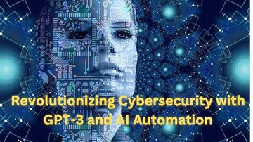 Exploring the Role of GPT-3 and AI in Cybersecurity: Advantages, Concerns, and Real-World Examples