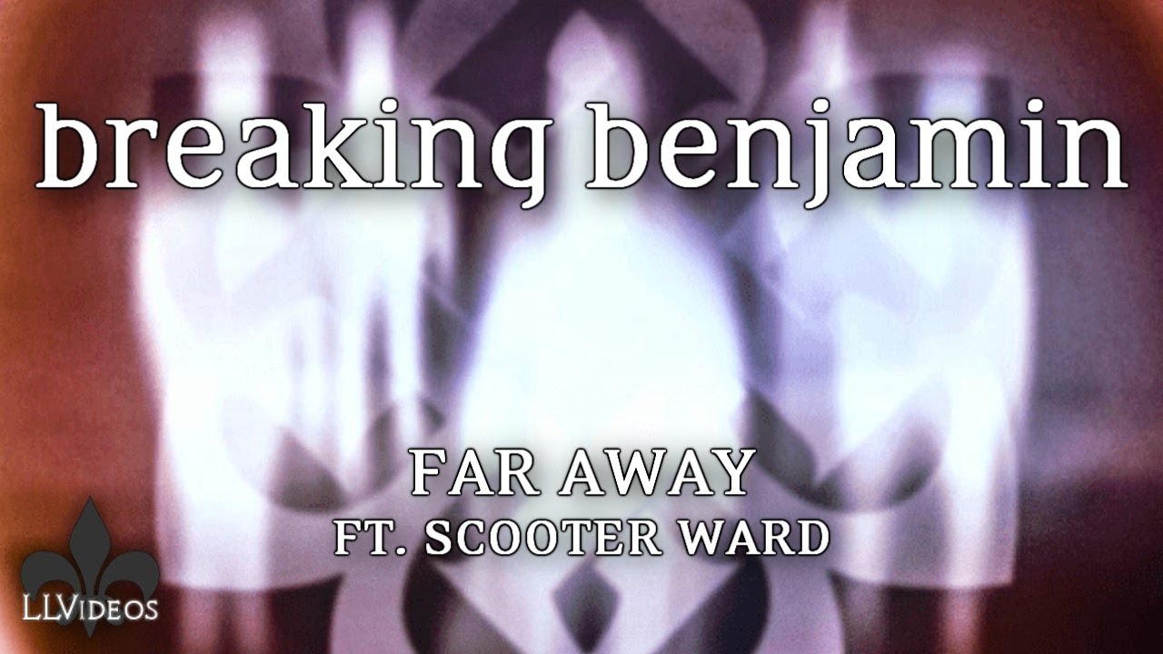 Breaking Benjamin Far Away Ft Scooter Ward Lyric Music Video Youtube