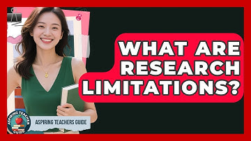 What Are Research Limitations? - Aspiring Teacher Guide
