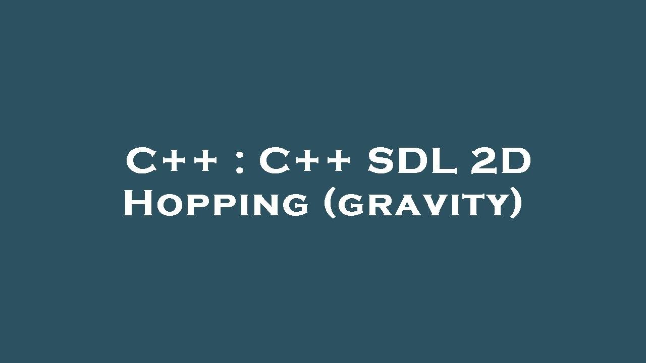 C++ : C++ SDL 2D Hopping (gravity) - YouTube