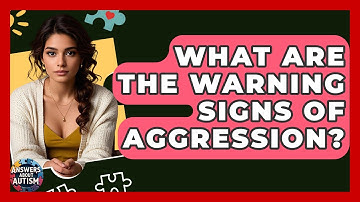 What Are The Warning Signs Of Aggression? - Answers About Autism