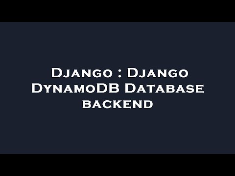 Django : Django DynamoDB Database backend