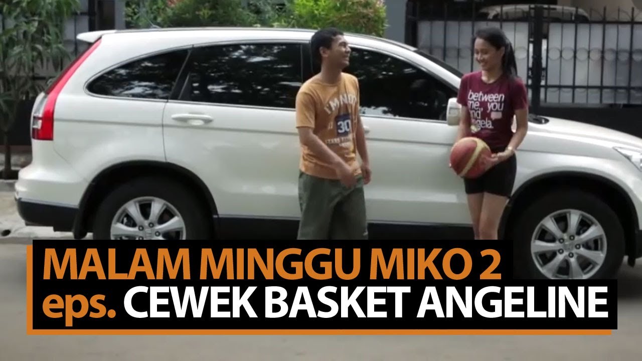 Malam Minggu Miko 2 Cewek Basket Angeline YouTube