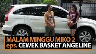 Malam Minggu Miko 2 - Cewek Basket Angeline