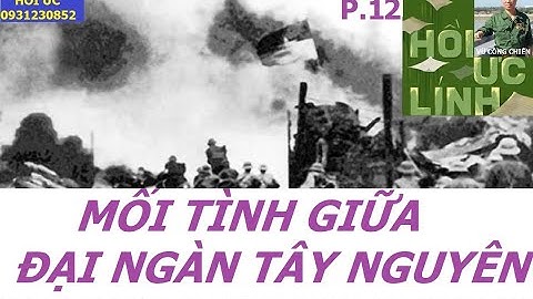 F 968(P12) MỐI TÌNH GIỮA ĐẠI NGÀN TÂY NGUYÊN / hồi ức/ vũ công chiến/ kccm