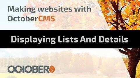 Making Websites With October CMS - Part 07 - Displaying Lists and Details