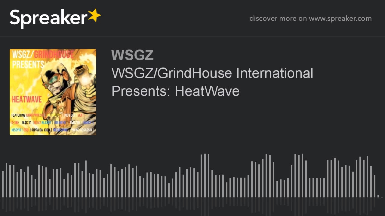 WSGZ/GrindHouse International Presents: HeatWave