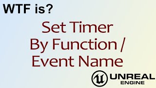 WTF Is? Set Timer in Unreal Engine 4 ( UE4 )