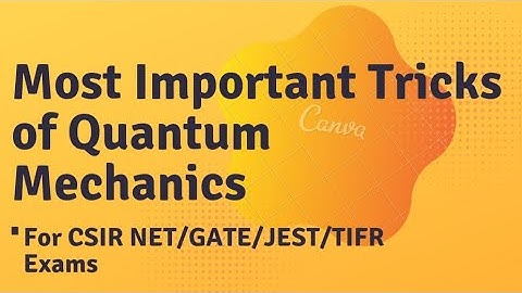 Most Important Tricks of Quantum Mechanics | For CSIR NET/GATE/JEST/TIFR Exams