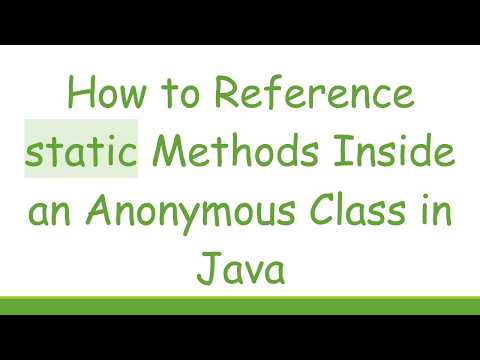 How to Reference static Methods Inside an Anonymous Class in Java