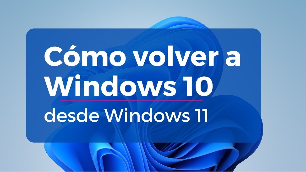 C mo volver a windows 10 desde windows 11 youtube