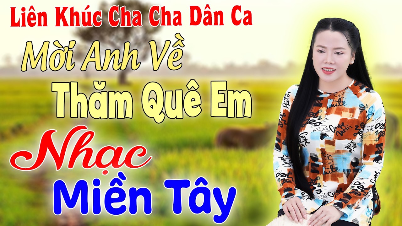 Liên Khúc Dân Ca Miền Tây  - Kim Soan | Mời Anh Về Thăm Quê Em  - Cha cha cha 2026