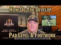 How do you develop pad level  footwork