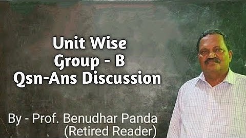 Group - B Qsn-Ans Discussion By Prof. Benudhar Panda(Retired Reader)