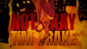 Not Okay || Tim Drake